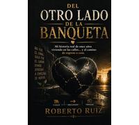 Del Otro Lado de: La Banqueta: Una Historia de Caída, Supervivencia y Reconstrucción