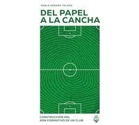 Del papel a la cancha: CONSTRUCCIÓN DEL ADN FORMATIVO DE UN CLUB