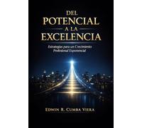 Del Potencial a la Excelencia: Estrategias para un Crecimiento Profesional Exponencial.
