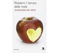 Del Prete Alessandra - Ridatemi Il Tempo Delle Mele