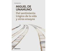 Del sentimiento tragico de la vida y otros ensayos: Vida de don Quijote y Sancho | Del sentimiento trágico de la vida | La agonía del cristianismo (Contemporánea)