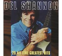 Del Shannon - 25 All-Time Greatest Hits