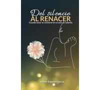 DEL SILENCIO AL RENACER: Cuando sanar se convierte en un acto de valentía