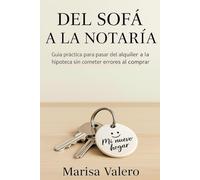 Del Sofá a la notaría: Guía práctica para pasar del alquiler a la hipoteca sin cometer errores al comprar