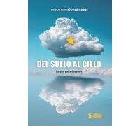 Del Suelo al Cielo: lo que pasa después (Tu Propia Suerte- Herramientas Básicas para mejorar tu suerte de forma fácil)
