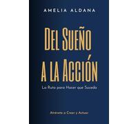 Del Sueño a la Acción: La Ruta para Hacer que Suceda