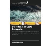 Del Titanic al Costa Concordia: Una visión radical del Convenio SOLAS y su posición en materia de seguridad y gestión en el mundo marítimo del siglo XXI