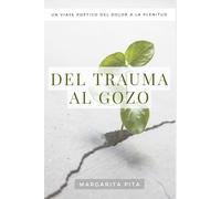 Del trauma al gozo: Un viaje poético del dolor a la plenitud
