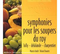 Delalande: Symphonies Pour Les Soupers Du Roy