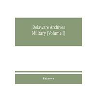 Delaware archives Military (Volume I)