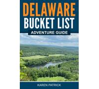 Delaware Bucket List Adventure Guide: Explore 100 Offbeat Destinations You Must Visit!