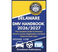 DELAWARE DMV HANDBOOK 2026/2027: The Complete Guide to Delaware Driver’s License, Registration, and Road Rules for 2026/2027