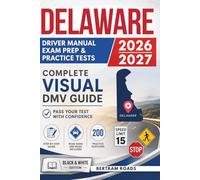 Delaware Driver Manual, Exam Prep & Practice Tests: Complete Visual DMV Guide with 200 Questions and Answers for Permit and License Tests (Essential US DMV Series)