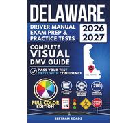 Delaware Driver Manual, Exam Prep & Practice Tests: Complete Visual DMV Guide with 200 Questions and Answers for Permit and License Tests (FULL COLOR)