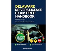 DELAWARE DRIVERS LICENSE EXAM PREP HANDBOOK: A Complete Guide to Passing the Exam on First