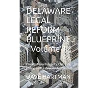 DELAWARE LEGAL REFORM BLUEPRINT - Volume 12: Prosecutorial Integrity, Charging Policy, and Discovery Compliance: 14 (Delaware Legal Reform Series)