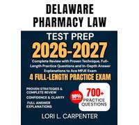 Delaware Pharmacy Law Test Prep 2026-2027: Complete Review with Proven Technique, Full-Length Practice Questions and In-Depth Answer Explanations to Ace MPJE Exam