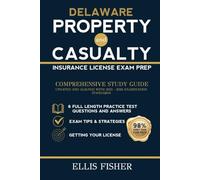 DELAWARE PROPERTY AND CASUALTY INSURANCE LICENSE EXAM PREP: From Basics to Exam Readiness (The Property and Casualty Exam Success Series)