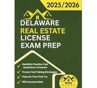 Delaware Real Estate License Exam Prep 2025/2026: The Complete And Easy To Follow Licensing Study Guide With Realistic Practice Test Questions / ... First Try (Real Estate Exam prep collection)