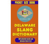 Delaware Slang Dictionary: Speak Like a Local in the First State! (American Slang Dictionaries)