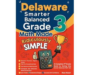 Delaware Smarter Balanced Grade 3 Math Made Ridiculously Simple: A Comprehensive 3rd Grade Guide to Acing Smarter Balanced Math Test