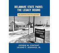 Delaware State Parks : The Legacy Begins: An Administrative History