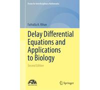 Delay Differential Equations and Applications to Biology (Forum for Interdisciplinary Mathematics)