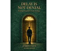 Delay is Not Denial: Finding Purpose in God's Timing