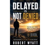 Delayed Is Not Denied: Encouragement for Men in The Waiting Season