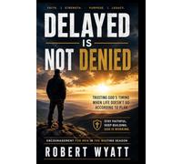 Delayed Is Not Denied: Encouragement for Men in The Waiting Season