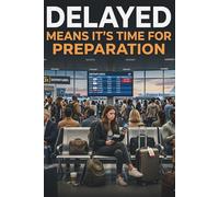 Delayed Means it's Time for Preparation: Transform Delay into Discipline, Structure with this Weekly Organizer