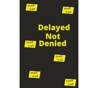 Delayed Not Denied: " A Journal for the Journey That Can Not Be Rushed"/"Purpose in Every Pause"/"Write Your Way Through The Wait"