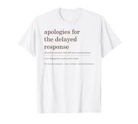 Delayed Response Apology Email Work Humor Procrastination T-Shirt