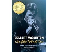 Delbert McClinton: One of the Fortunate Few (John and Robin Dickson Series in Texas Music, sponsored by the Center for Texas Music History, Texas State University)
