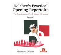Delchev's Practical Opening Repertoire - Volume 1: The Scandinavian, Pirc and Modern Defenses