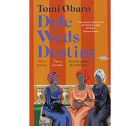 Dele Weds Destiny: A stunning novel of friendship, love and home