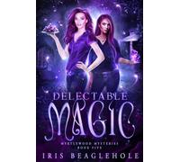 Delectable Magic: Myrtlewood Mysteries book 5 (Myrtlewood Mysteries: Urban Fantasy paperbacks)