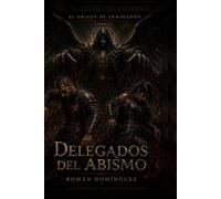 Delegados del Abismo: El Origen del Armagedon - Libro II