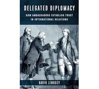 Delegated Diplomacy: How Ambassadors Establish Trust in International Relations
