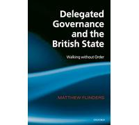 Delegated Governance and the British State – Walking without Order – Oxford University Press