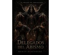 Delegates of the Abyss: The Origin of Armageddon - Book 2