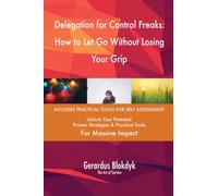 Delegation for Control Freaks: How to Let Go Without Losing Your Grip