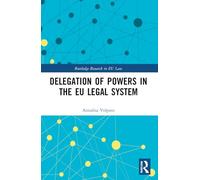 Delegation of Powers in the EU Legal System (Routledge Research in EU Law)