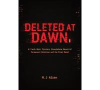 Deleted at Dawn: A Tech-Noir Mystery Standalone Novel of Permanent Deletion and the Final Reset