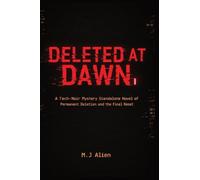 Deleted at Dawn: A Tech-Noir Mystery Standalone Novel of Permanent Deletion and the Final Reset