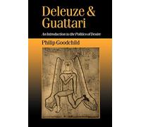 Deleuze and Guattari: An Introduction to the Politics of Desire: 44 (Published in association with Theory, Culture & Society)