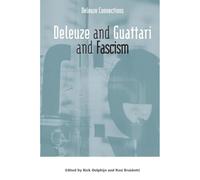 Deleuze and Guattari and Fascism (Deleuze Connections)
