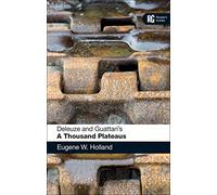 Deleuze and Guattari's 'A Thousand Plateaus': A Reader's Guide