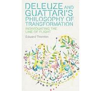 Deleuze and Guattari's Philosophy of Transformation: Individuating the Line of Flight (Plateaus - New Directions in Deleuze Studies)