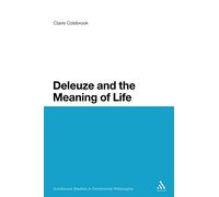 Deleuze and the Meaning of Life: 93 (Continuum Studies in Continental Philosophy)